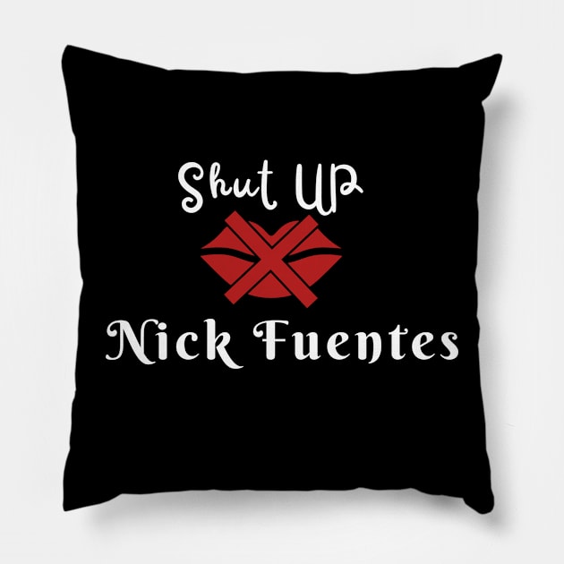 Shut-up Nick Fuentes Pillow by Corazzon