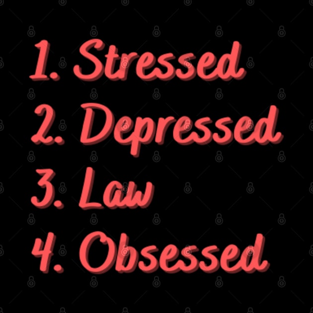 Stressed. Depressed. Law. Obsessed. by Eat Sleep Repeat