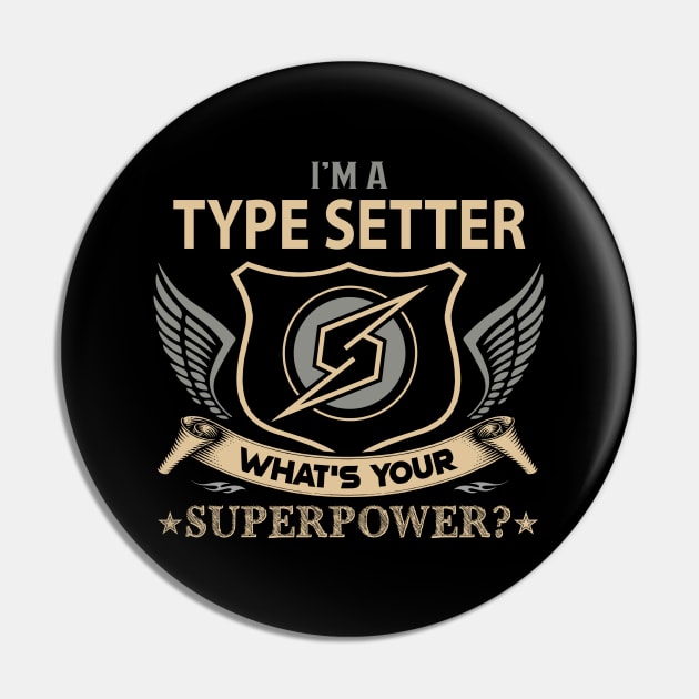 Type Setter T Shirt - Superpower Gift Item Tee Pin by Cosimiaart