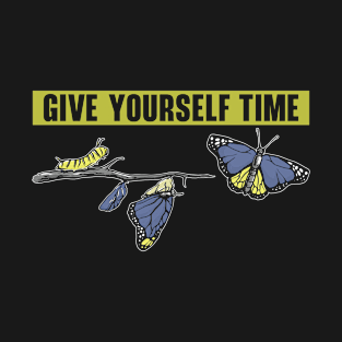 Nature Lover Give Yourself Time Butterfly T-Shirt