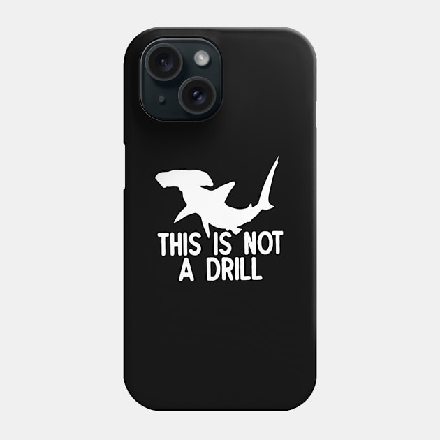 This is Not a Drill Hammerhead Shark Phone Case by BirdsEyeWorks