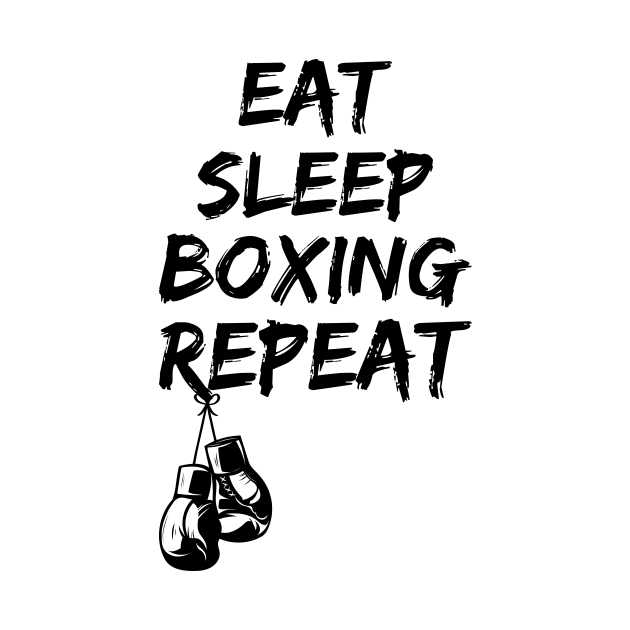 EAT SLEEP BOXING REPEAT by LAASTORE