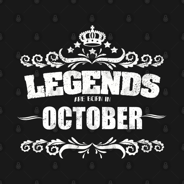 October Birthday - Legends Are Born In October - October Birthday - T-Shirt