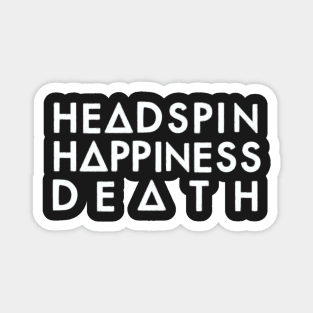 Headspin, Happiness, Death (white) Magnet