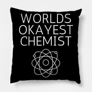 World okayest chemist Pillow