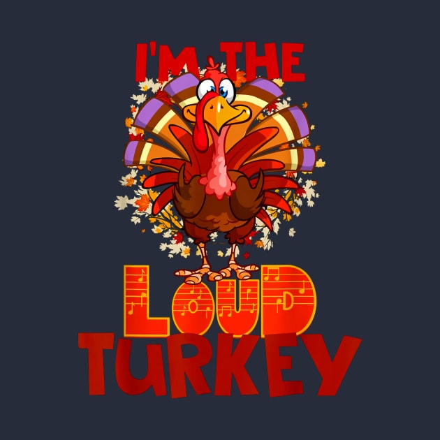 I'm the Loud Turkey by Distefano