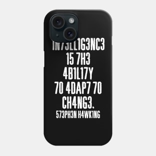 'Intelligence Is The Ability To Adapt To Change' Phone Case
