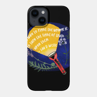 Social Justice Phone Case - Ida B Wells: The Way To Right The Wrongs by FabulouslyFeminist
