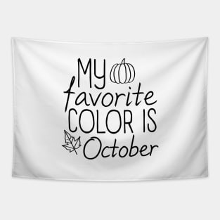 My Favorite Color Is October Shirt,Thanksgiving Shirt,Cute Fall Shirt,Thanksgiving Day T-Shirt,Pumpkin Day Shirt,Thanksgiving Gifts Tapestry