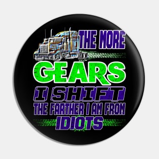 The More Gear I Shift #Trucker Truck Drivers Gears Pin