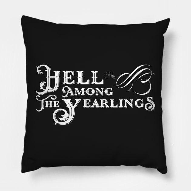 Hell Among The Yearlings Pillow by blackjackdavey