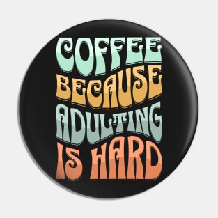 coffee because adulting is hard Pin