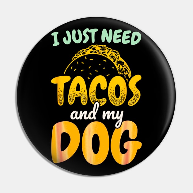 I just need tacos and my dog Pin by Dreamsbabe
