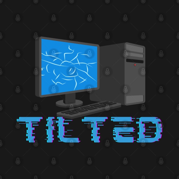 TILTED - gamer by holy mouse