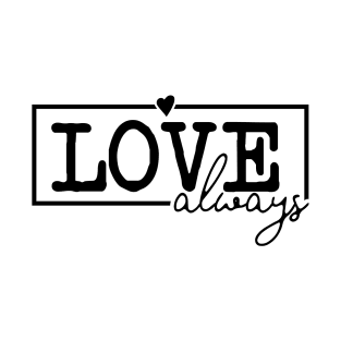 Love always T-Shirt