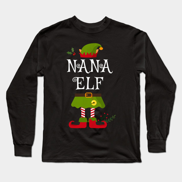 Nana Elf Shirt Family Matching Group Christmas Shirt Matching T Shirt For Family Family Reunion Shirts Matching Christmas For Family Long Sleeve T Shirt Teepublic