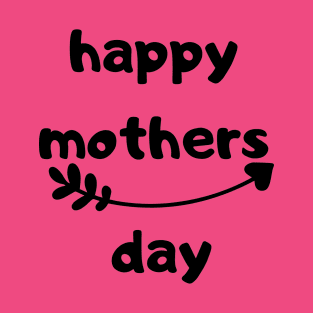 happy mother's day T-Shirt