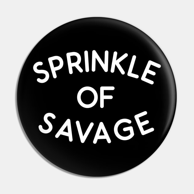 Sprinkle Of Savage Pin by Absign