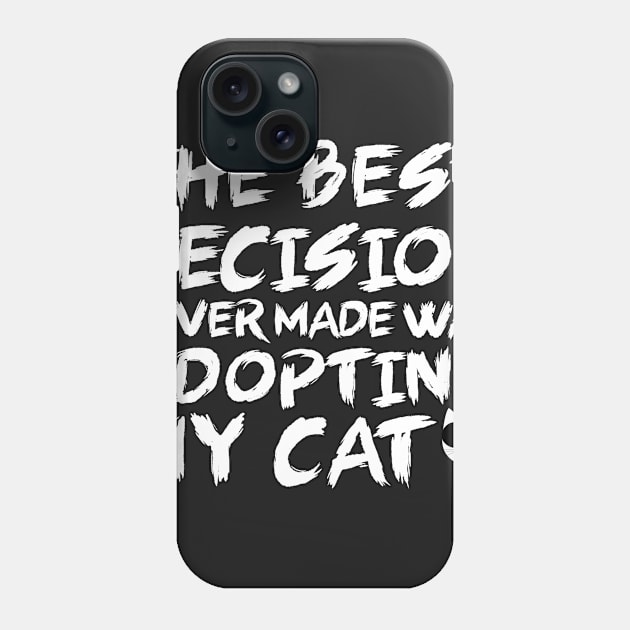 The best decision I ever made was adopting my cat Phone Case by catees93