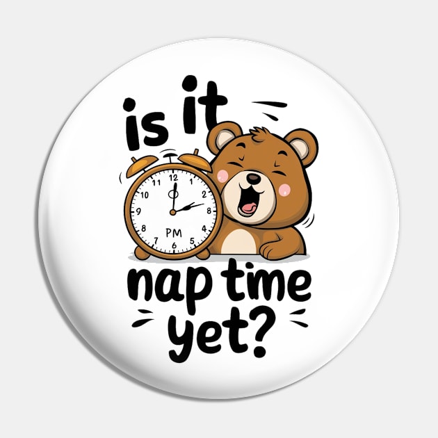 Is It Nap Time Yet Pin by alby store