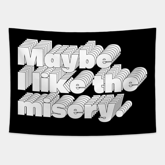 Maybe I Like The Misery Tapestry by DankFutura