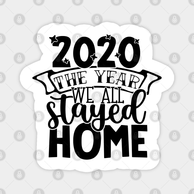 2020 The Year We All Stayed Home Magnet by busines_night