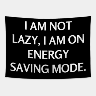 I am not lazy, I am on energy saving mode Tapestry