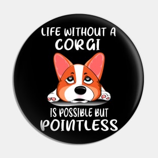 Life Without A Corgi Is Possible But Pointless (163) Pin