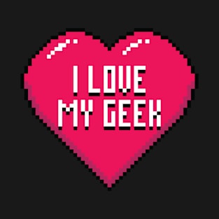 I Love My Geek T-Shirt