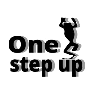 One step up T-Shirt