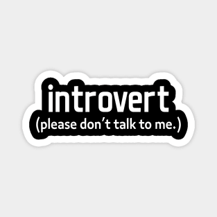 introvert - please don't talk to me - white text Magnet