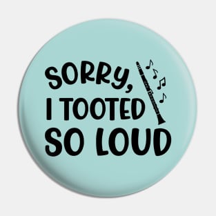 Sorry I Tooted So Loud Clarinet Marching Band Cute Funny Pin