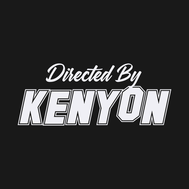 Directed By KENYON, KENYON NAME by juleeslagelnruu