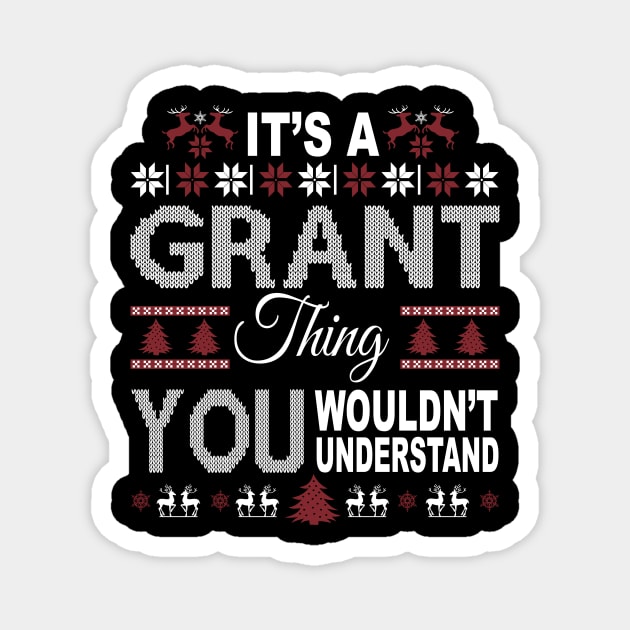 It's GRANT Thing You Wouldn't Understand Xmas Family Name Magnet by Salimkaxdew