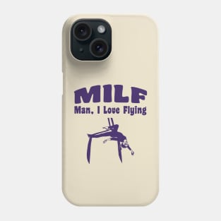 Man I Love Flying - Aerialist, Acrobat Phone Case