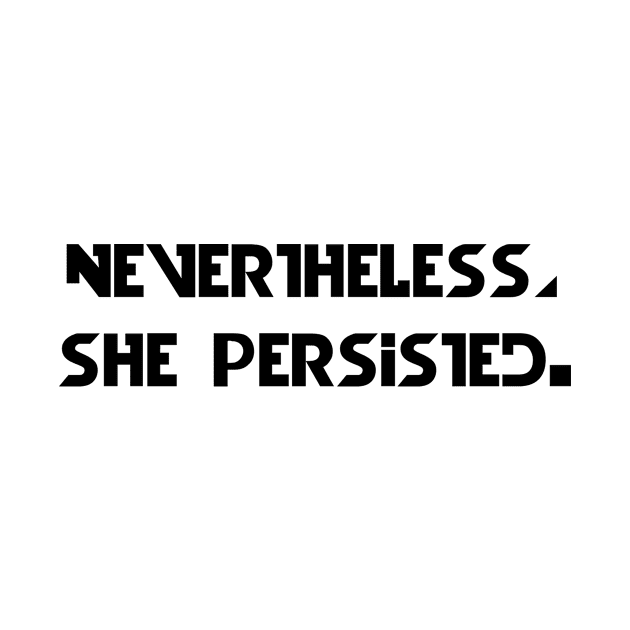 Nevertheless, She Persisted. by archosiris