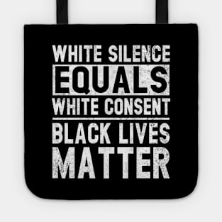 White Silence Equals White Consent Black Lives Matter BLM Tote