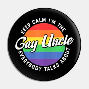 Keep Calm Im The Gay Uncle  LGBT Pride  Uncle Pin