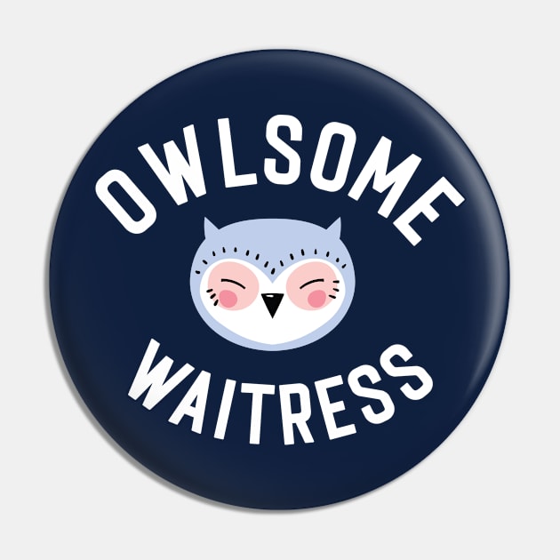 Owlsome Waitress Pun - Funny Gift Idea Pin by BetterManufaktur