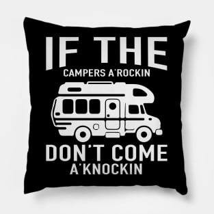 If The Campers A Rockin Don’t Come a Knockin Pillow