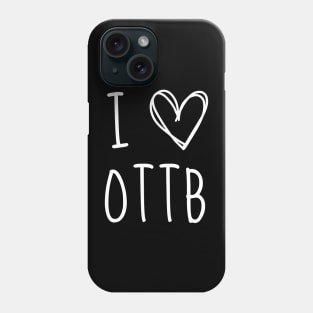 I Love OTTB Phone Case