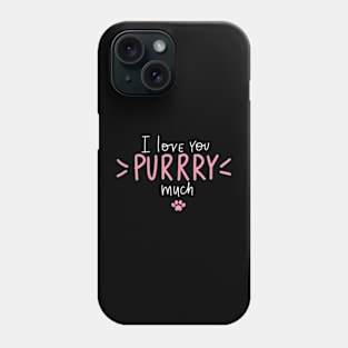 "I Love You Purrry Much" Cat Lover T-Shirt - Express Your Feline Affection! Phone Case