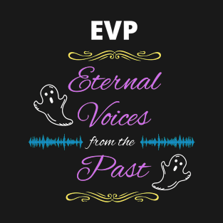 EVP: Eternal Voices of the Past T-Shirt