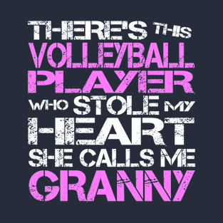 There's This Volleyball Player Who Stole My Heart She Calls Me Granny T-Shirt