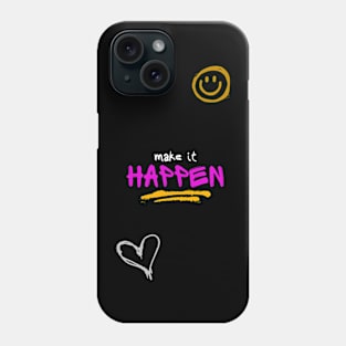 Make it happen Phone Case