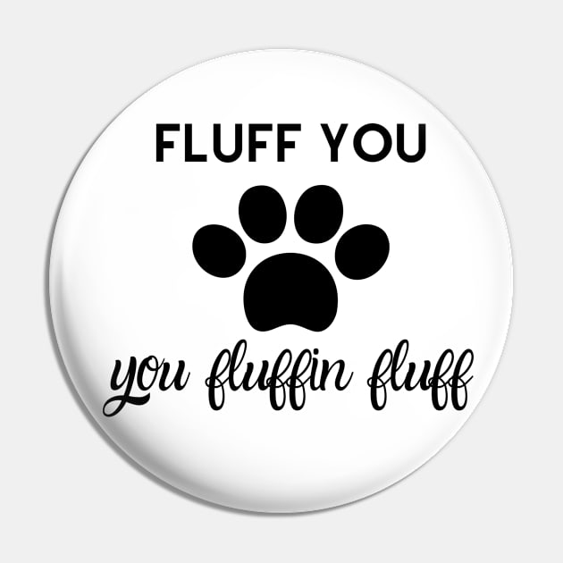 Fluff You You Fluffin' Fluff Pin by Success shopping