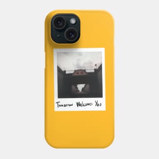 Tomorrow Welcomes You Phone Case