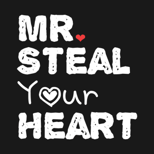 Mr. steal your heart T-Shirt