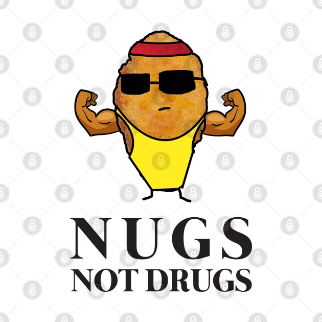 Funny Nugs Not Drugs Chicken Nugget by GWENT