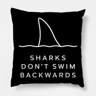 Shark's don't swim backwards Pillow